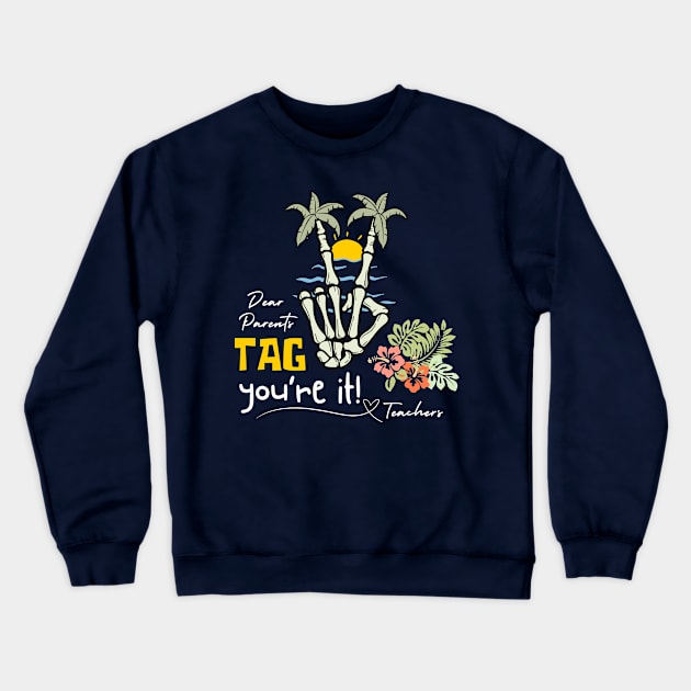 Dear Parents Tag You're It Love Teachers Crewneck Sweatshirt by Etopix